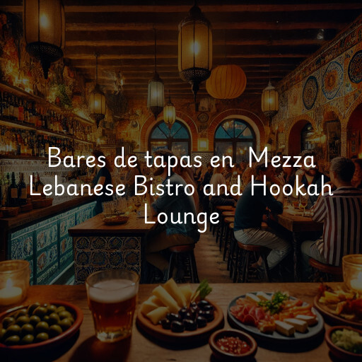 Bares de tapas en Mezza Lebanese Bistro and Hookah Lounge