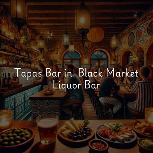 Tapas Bar at  Black Market Liquor Bar