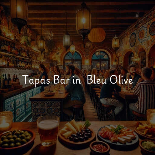 Tapas Bar at  Bleu Olive