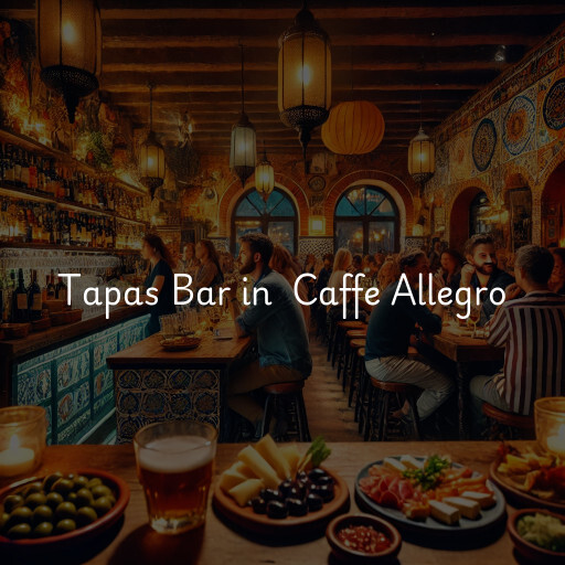 Tapas Bar at  Caffe Allegro