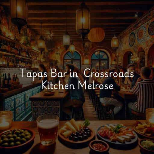 Tapas Bar at  Crossroads Kitchen Melrose