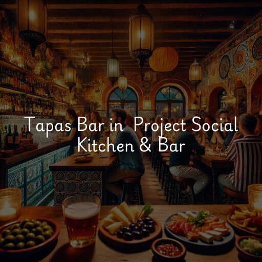 Tapas Bar at  Project Social Kitchen & Bar