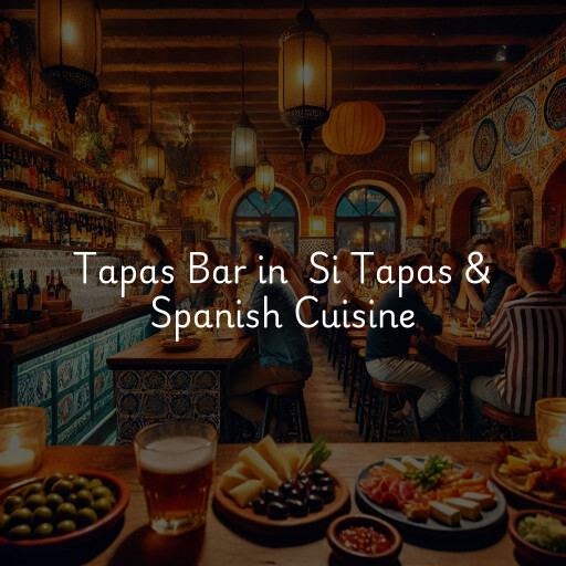 Tapas Bar at  Si Tapas & Spanish Cuisine