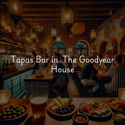 Tapas Bar at  The Goodyear House