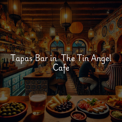 Tapas Bar at  The Tin Angel Cafe