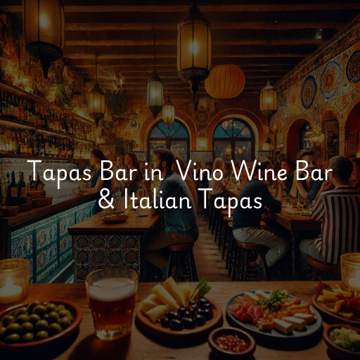 Tapas Bar at  Vino Wine Bar & Italian Tapas