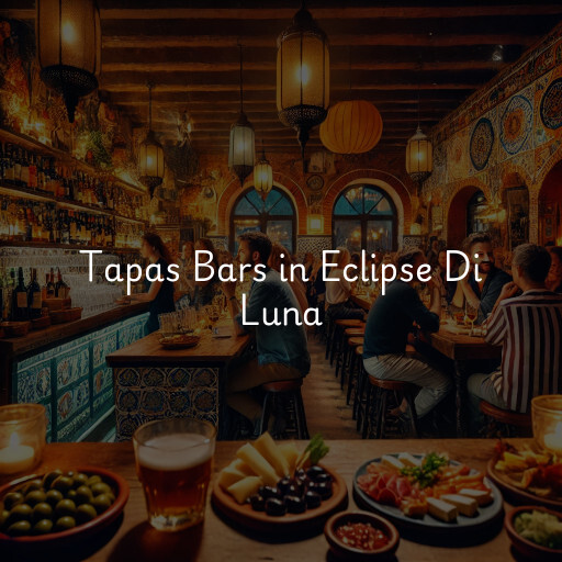 Tapas Bars Eclipse Di Luna