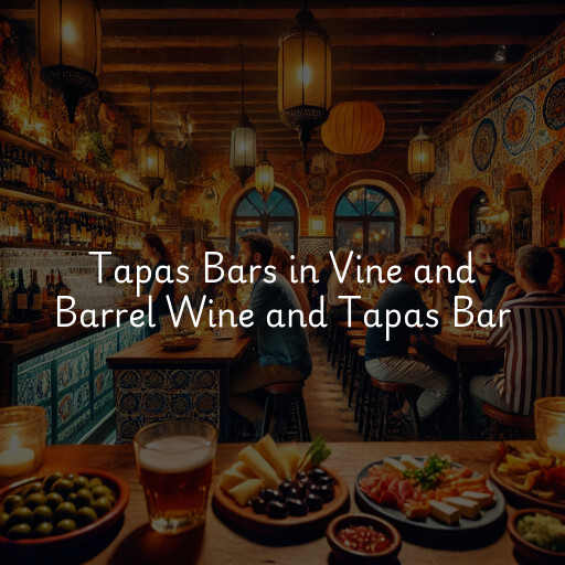 Tapas Bars Vine and Barrel Wine and Tapas Bar